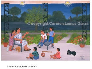 Carmen Lomas Garza. La llorona 