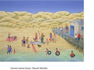 Carmen Lomas Garza. Tiburón Martillo 