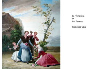 La Primavera O Las Floreras Francisco Goya 
