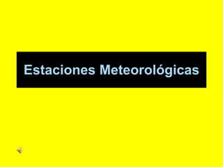 Estaciones Meteorológicas 