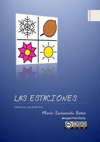 LAS ESTACIONES
CURSO Aulas TEA INTEF 2018
Mario Santamaría Baños
@supermariete
 