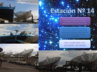 Esta gran cantidad de antenas se
  encuentran ubicadas en la AV.
 Intercomunal en la sede de Inter

   Las mismas son utilizadas para la
 recepción de canales los cuales luego
serán transmitidos por cable hacia los
    hogares que tengan el servicio
             contratado.


    Sus coordenadas son:
   10.021659, -69.243058
 