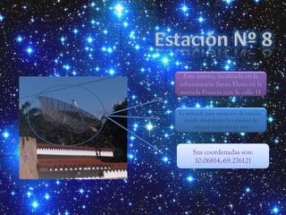 Esta antena, localizada en la
urbanización Santa Elena en la
avenida Francia con la calle 11


Es utilizada para recepción de canales,
  siendo abundantes la cantidad de
       antenas satelitales en este



      Sus coordenadas son:
      10.06814,-69.276121
 