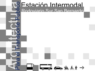 Estación Intermodal Arquitectura   Rodoviario Sur San Bernardo Para el Transporte Publico 