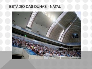 ESTÁDIO DAS DUNAS - NATAL
 