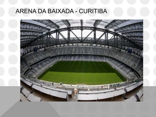 ARENA DA BAIXADA - CURITIBA
 