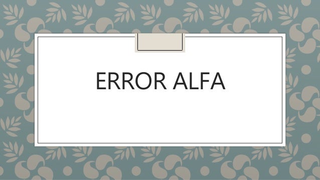 Error Alfa Y Sus Caracteristicas