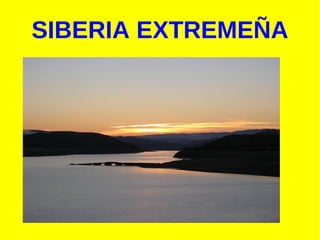 SIBERIA EXTREMEÑA
 