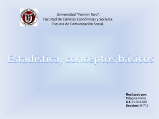 Universidad “Fermín Toro”.
Facultad de Ciencias Económicas y Sociales.
Escuela de Comunicación Social.
Realizado por:
Milagros Parra
C.I. 21.303.036
Seccion: M-712
 