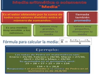 Fórmula para calcular la media:
 