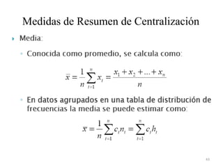 Medidas de Resumen de Centralización
43
 