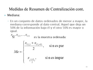 Medidas de Resumen de Centralización cont.
44
 