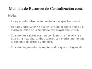 Medidas de Resumen de Centralización cont.
46
 