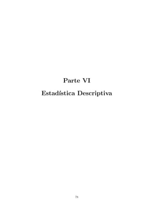 Parte VI
Estadı́stica Descriptiva
78
 