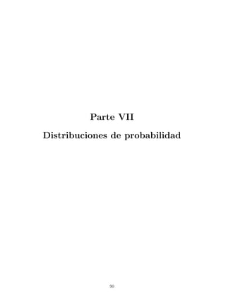 Parte VII
Distribuciones de probabilidad
90
 