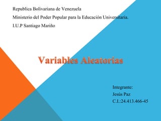 Republica Bolivariana de Venezuela
Ministerio del Poder Popular para la Educación Universitaria.
I.U.P Santiago Mariño
Integrante:
Jesús Paz
C.I.:24.413.466-45
 