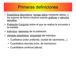 Ficha técnica
● Ficha técnica: en cualquier trabajo serio de estadística
hay que presentar una ficha técnica con datos del...