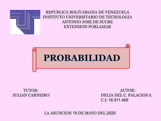 REPUBLICA BOLIVARIANA DE VENEZUELA
INSTITUTO UNIVERSITARIO DE TECNOLOGIA
ANTONIO JOSE DE SUCRE
EXTENSION PORLAMAR
AUTOR:
DELIA DEL C. PALACIOS S.
C.I: 16.911.469
TUTOR:
JULIAN CARNEIRO
LA ASUNCION 19 DE MAYO DEL 2020
 