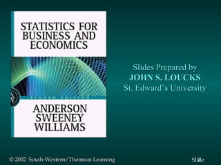 Slides Prepared by JOHN S. LOUCKS St. Edward’s University © 2002  South-Western/Thomson Learning 