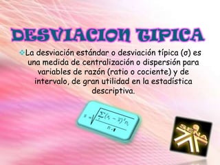 MEDIANA: Es el valor de la serie de datos que se sitúa justamente en el centro de la muestra (un 50% de valores son inferiores y otro 50% son superiores).