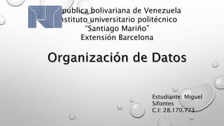 Republica bolivariana de Venezuela
Instituto universitario politécnico
“Santiago Mariño”
Extensión Barcelona
Estudiante: Miguel
Sifontes
C.I: 28.170.773
 
