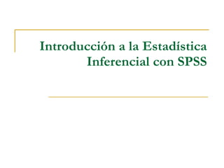 Introducción a la Estadística Inferencial con SPSS 