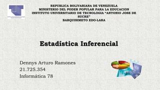 Dennys Arturo Ramones
21.725.354
Informática 78
REPUBLICA BOLIVARIANA DE VENEZUELA
MINISTERIO DEL PODER POPULAR PARA LA EDUCACION
INSTITUTO UNIVERSITARIO DE TECNOLOGIA “ANTONIO JOSE DE
SUCRE”
BARQUISIMETO EDO-LARA
 