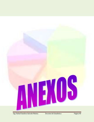 Ing- Rafael Sandino Salcedo Muñoz. Docente de Estadistica Página 40
 