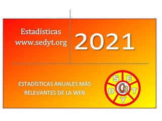 Estadísticas www.sedyt.org 2021