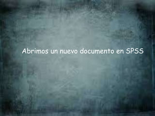 Abrimos un nuevo documento en SPSS
 