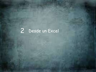 Desde un Excel2
 