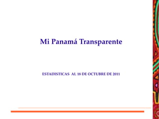 Mi Panamá Transparente



ESTADISTICAS AL 18 DE OCTUBRE DE 2011
 