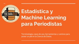 Estadística y
Machine Learning
para Todos...TODOS!
Terminología, casos de uso, herramientas y caminos para
poner un pié en la Ciencia de Datos en México.
Copyright © @xuxoramos 2017
 