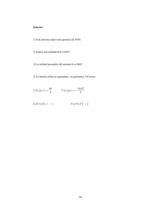 101
Solución
Esta persona espera una ganancia de $ .
Espera una utilidad de $ .
La utilidad promedio del automóvil es $ .
La familia utiliza la aspiradora , en promedio, horas .
 