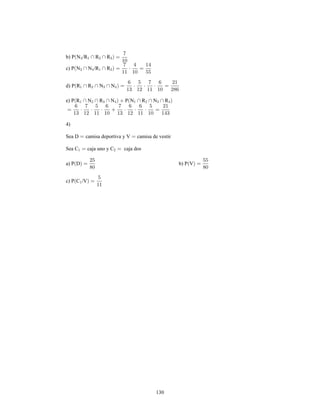 130
b) P N /R R R
c) P N N /R R
d) P R R N N
e) P R N R N P N R N R
4)
Sea D camisa deportiva y V camisa de vestir
Sea C caja uno y C caja dos
a) P D b) P V
c) P C /V
 