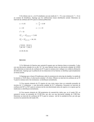 c 
  
 c   
 
a) Grafique el histograma del experimento A.
b) Grafique la ojiva porcentual del experimento B.
c) Realice, en un mismo gráfico, los polígonos de frecuencia.
d) Realice, en un mismo gráfico, las ojivas.
 