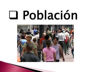  PoblaciónSe deben diferenciar los conceptos: Nación.