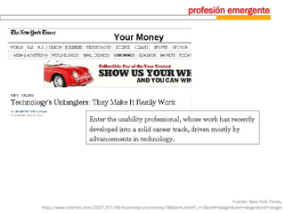 profesión emergente Fuente: New York Times, http://www.nytimes.com/2007/07/08/business/yourmoney/08starts.html?_r=3&oref=s...