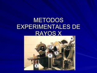 METODOS EXPERIMENTALES DE RAYOS X 