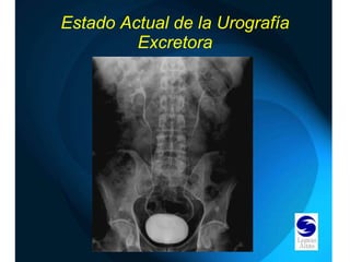 Estado Actual de la Urografía Excretora 