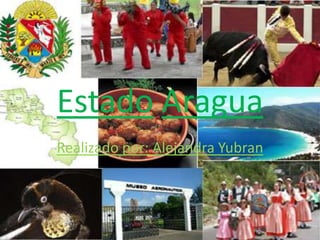 EstadoAragua Realizado por: Alejandra Yubran 
