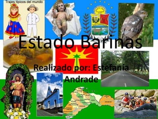 Estado Barinas
 Realizado por: Estefanía
         Andrade
 