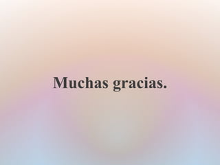 Muchas gracias.
 