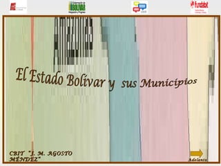 Bandera deL Estado Adelante El Estado Bolívar y  sus Municipios  CBIT  “J. M. AGOSTO MÉNDEZ” 