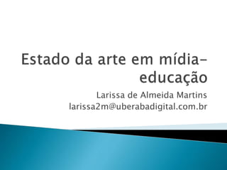 Larissa de Almeida Martins
larissa2m@uberabadigital.com.br
 