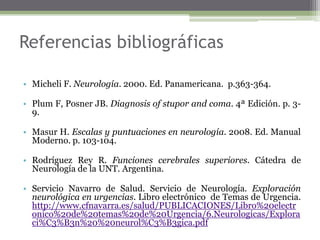 Músculos Grados de alteración de la concienciaSin alteración del estado de vigiliaConfusión. Estado caracterizado por torpeza intelectual e incoherencia de ideas, con imposibilidad de apreciar exactamente las sensaciones recibidas.Con alteración del estado de vigiliaObnubilaciónDelirioEstuporComa