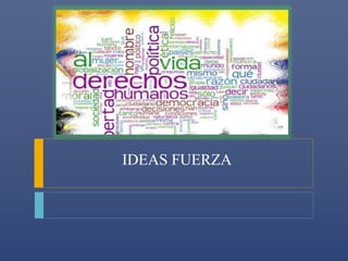 IDEAS FUERZA 
 