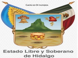 Cuenta con 84 municipios.




01/04/2013                               13
 