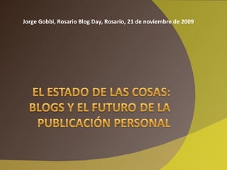 Jorge Gobbi, Rosario Blog Day, Rosario, 21 de noviembre de 2009 