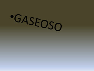 GASEOSO